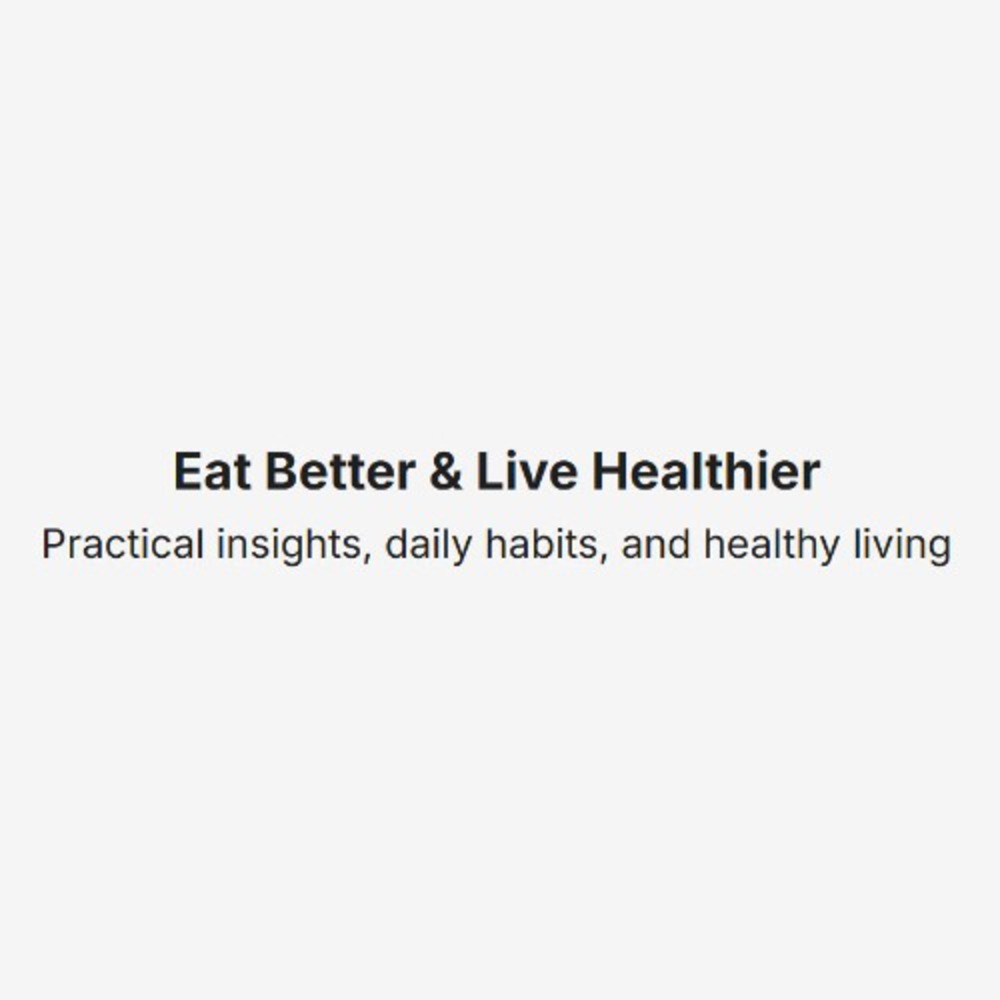 Eat Better & Live Healthier