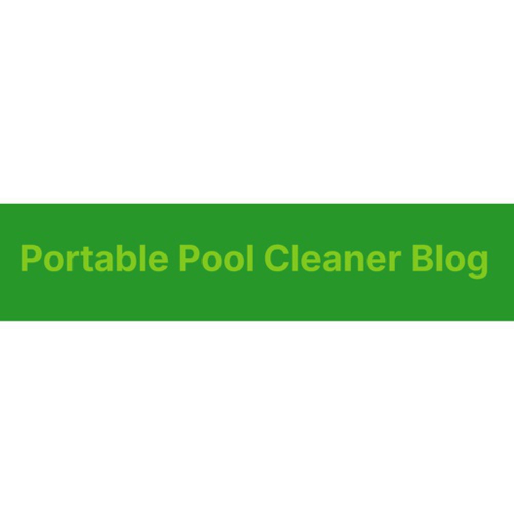 Portable Pool Cleaner Blog